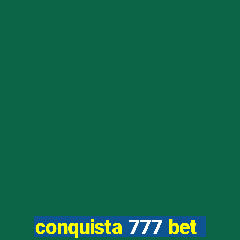 conquista 777 bet